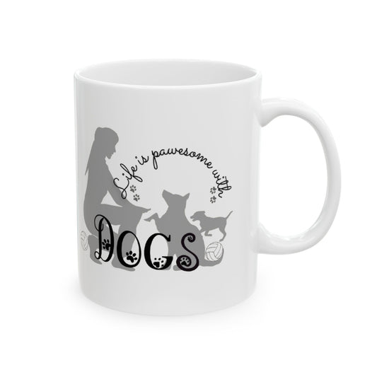 "Life is pawsome with Dogs" Ceramic Mug, (11oz, 15oz)